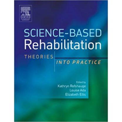 Science-Based Rehabilitation: Theories into Practice 9780750655644