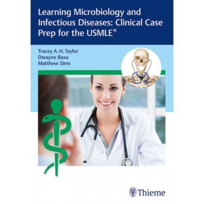 Learning Microbiology and Infectious Diseases: Clinical Case Prep for the USMLE (R) 9781626235083