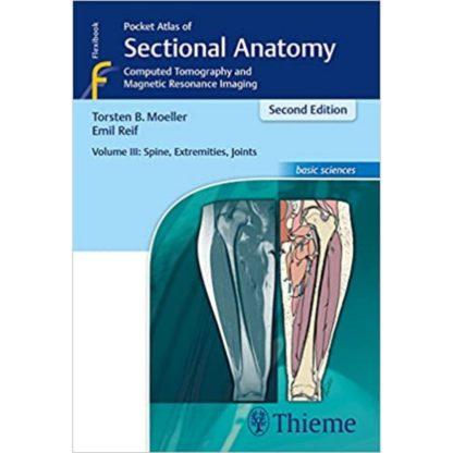 Pocket Atlas of Sectional Anatomy, Volume III: Spine, Extremities, Joints 9783131431721