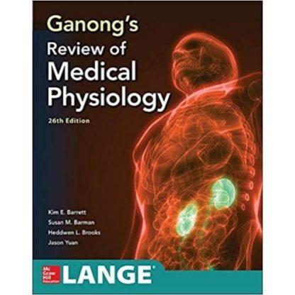 Ganong's Review of Medical Physiology, Twenty sixth Edition 9781260122404