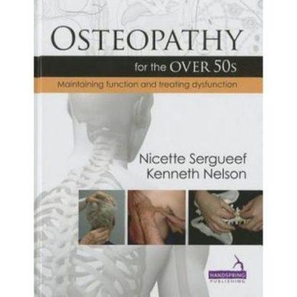 Osteopathy for the over 50s: Maintaining Function and Treating Dysfunction 9781909141094